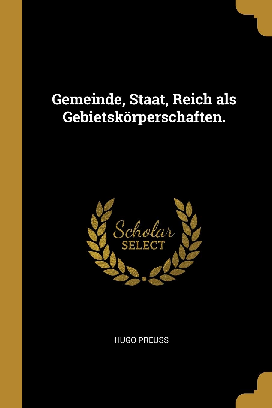 Gemeinde, Staat, Reich als Gebietskörperschaften. Politics & History