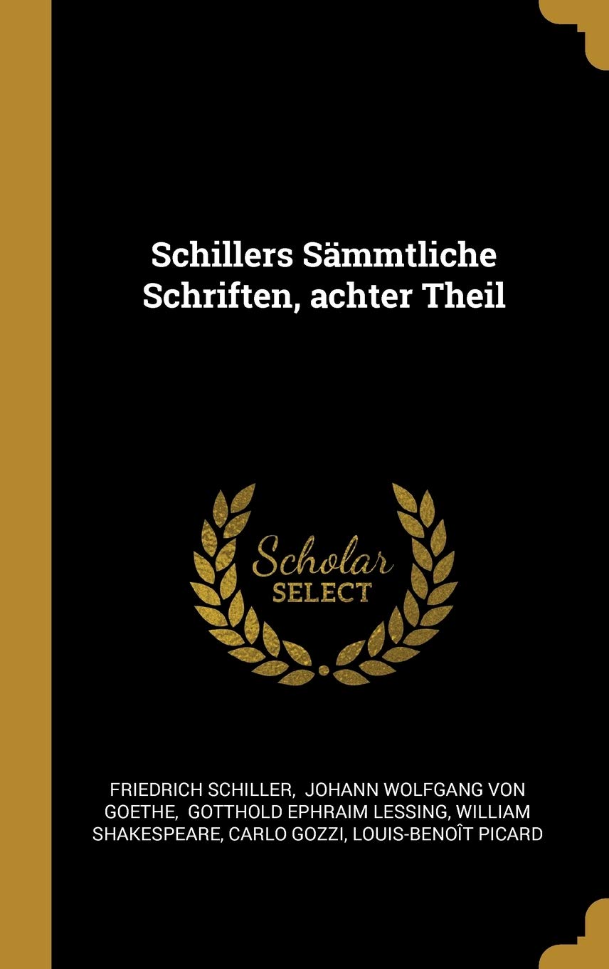 Schillers Sämmtliche Schriften, achter Theil Politics & History