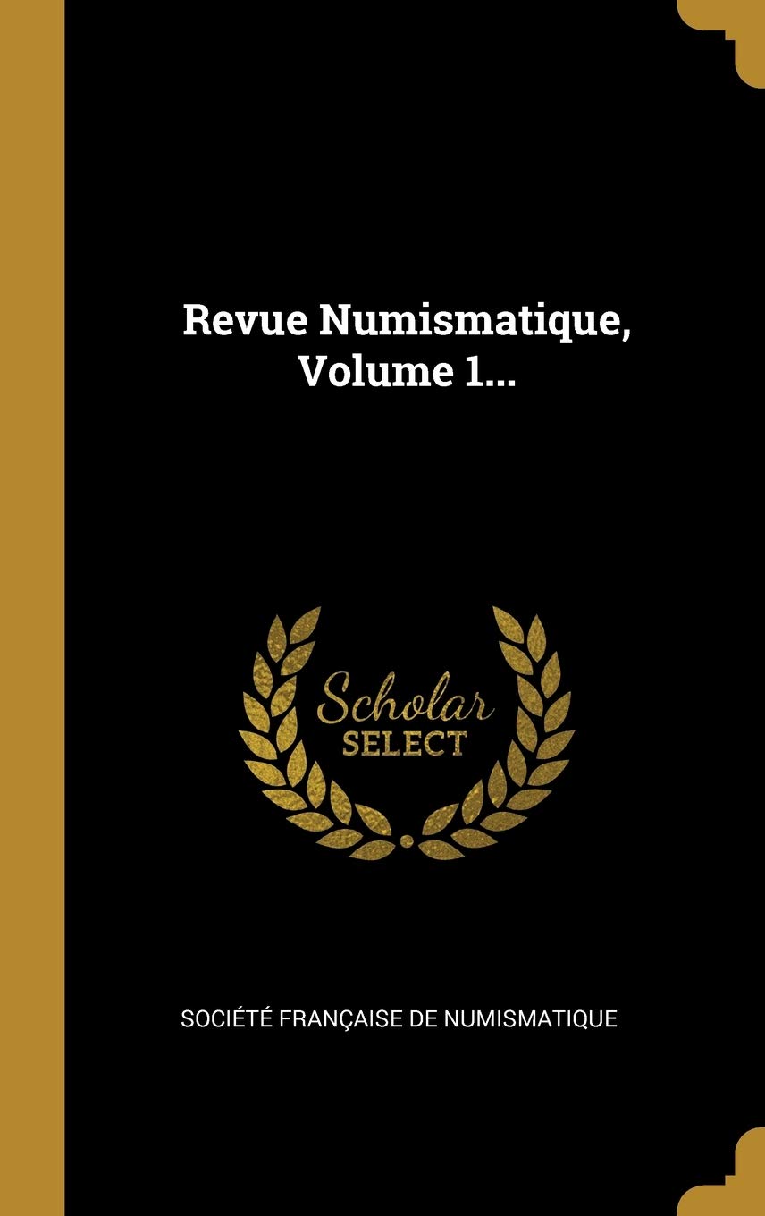Revue Numismatique, Volume 1... book