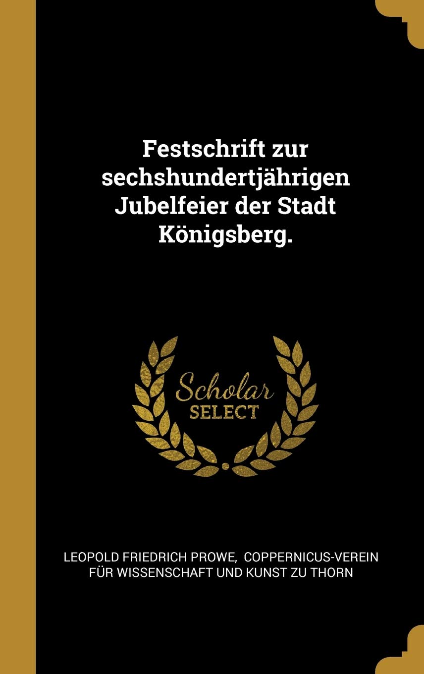 Festschrift zur sechshundertjährigen Jubelfeier der Stadt Königsberg. Politics & History