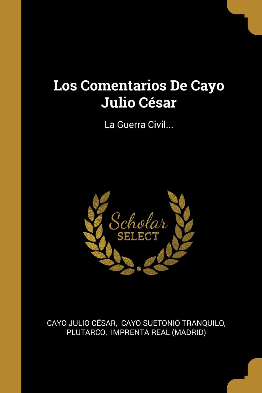 Los Comentarios De Cayo Julio César: La Guerra Civil... Politics & History