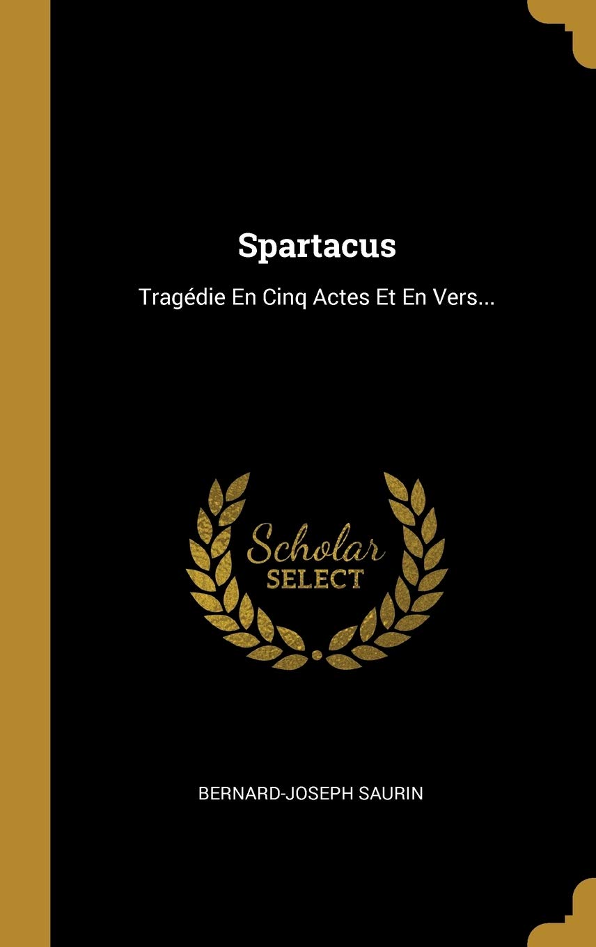Spartacus: Tragdie En Cinq Actes Et En Vers... book