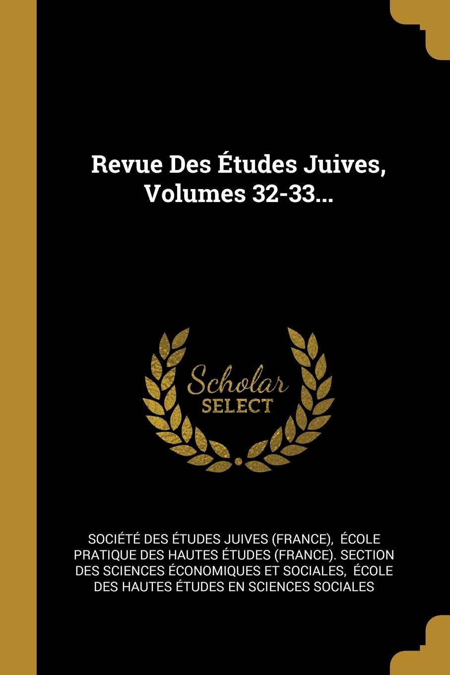 Revue Des Études Juives, Volumes 32-33... Politics & History
