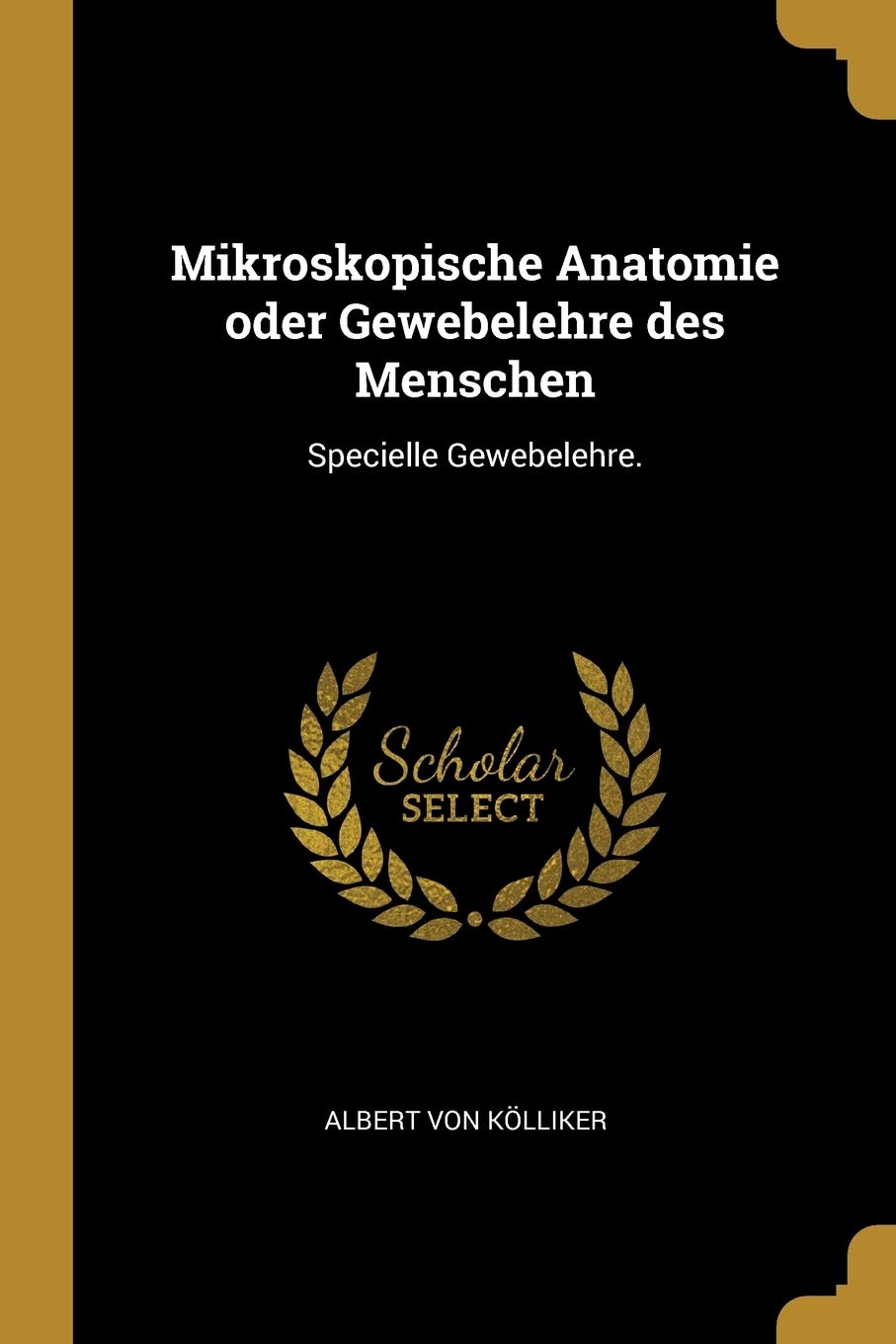 Mikroskopische Anatomie oder Gewebelehre des Menschen: Specielle Gewebelehre. Politics & History