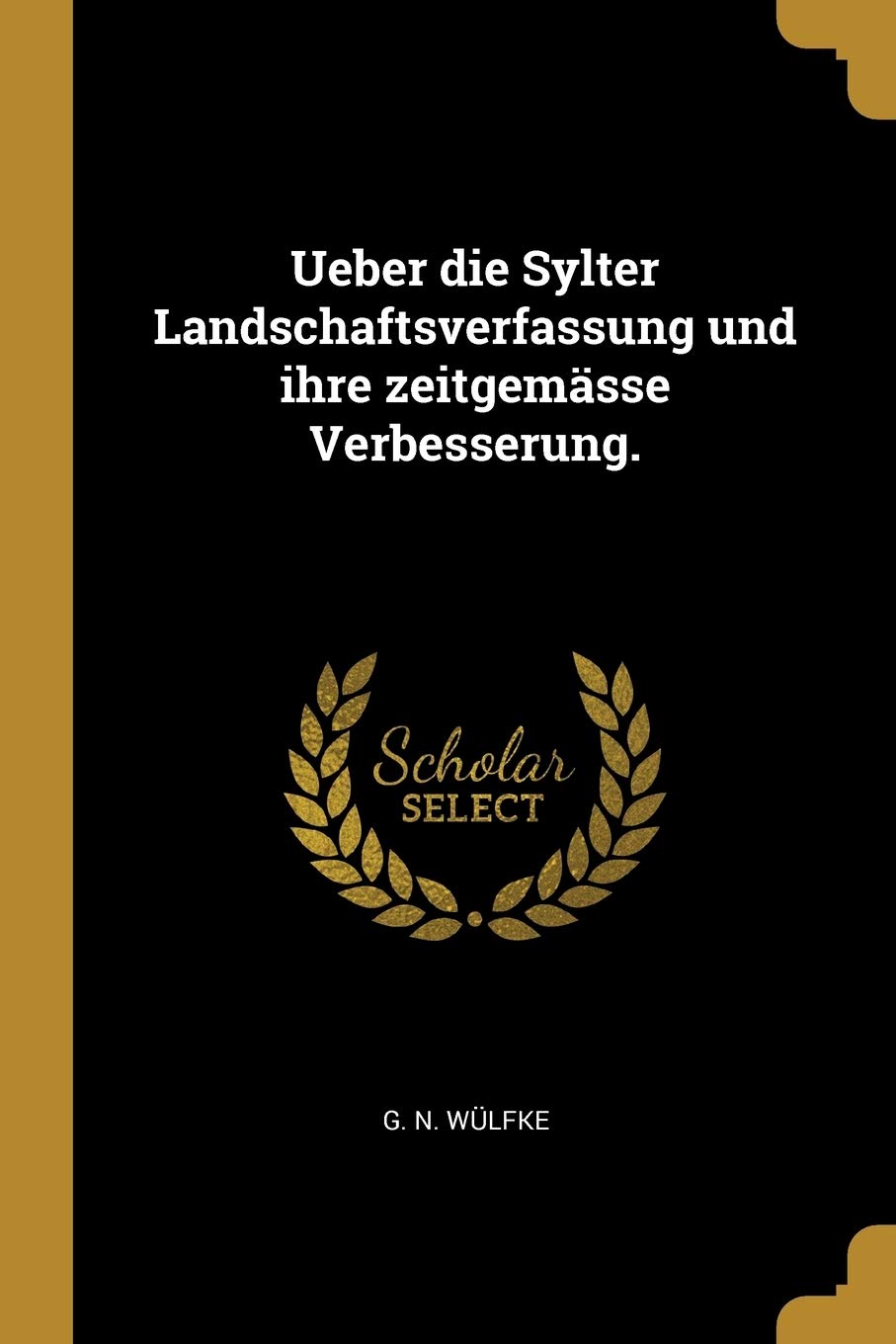 Ueber die Sylter Landschaftsverfassung und ihre zeitgemässe Verbesserung. Politics & History