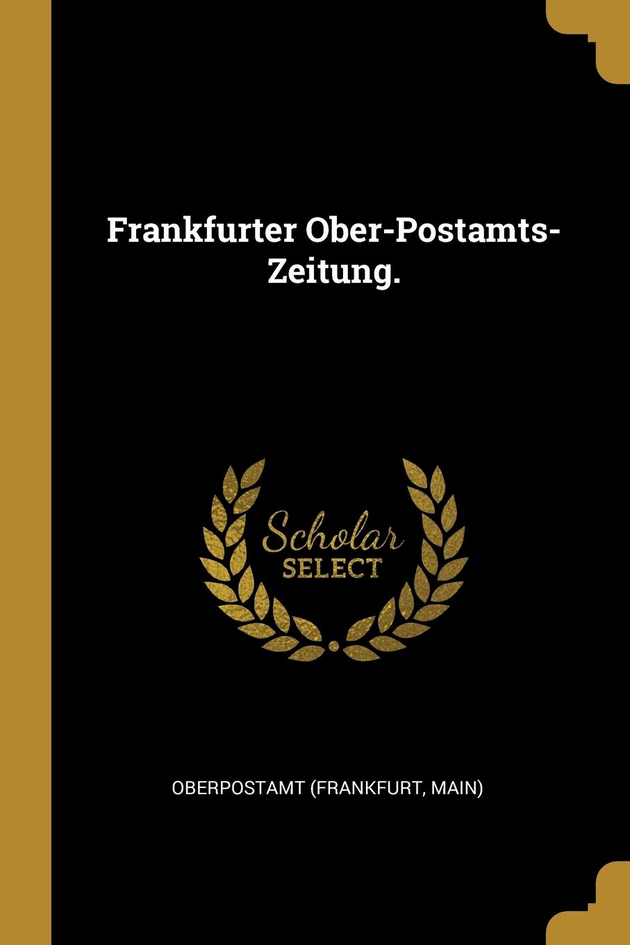 Frankfurter Ober-Postamts-Zeitung. Politics & History