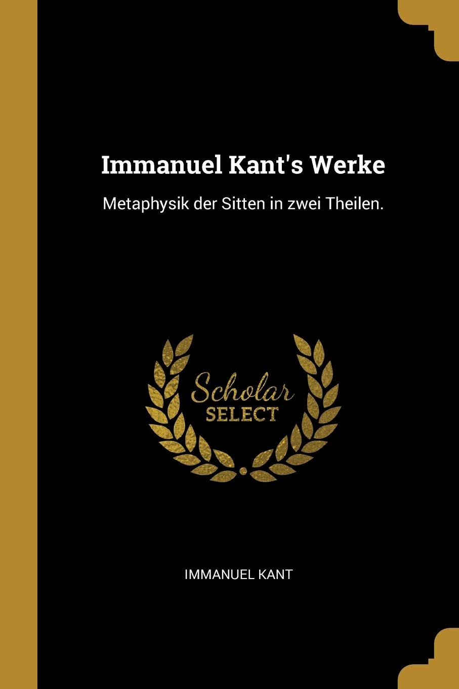 Immanuel Kant's Werke: Metaphysik der Sitten in zwei Theilen. Politics & History