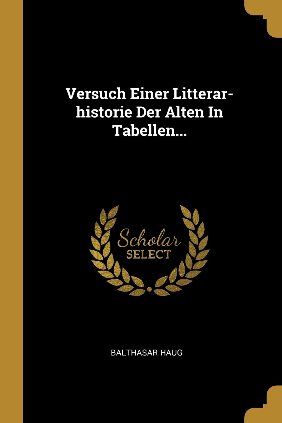 Versuch Einer Litterar-historie Der Alten In Tabellen... Politics & History