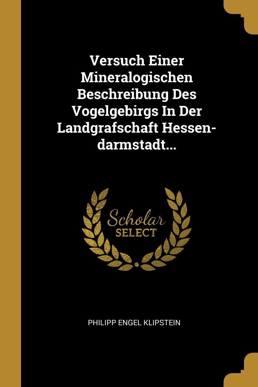 Versuch Einer Mineralogischen Beschreibung Des Vogelgebirgs In Der Landgrafschaft Hessen-darmstadt... Politics & History