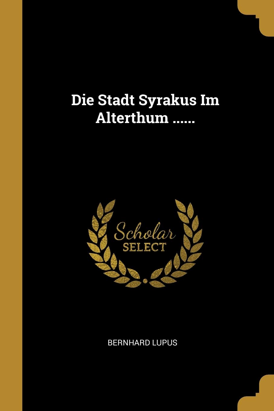 Die Stadt Syrakus Im Alterthum ...... Politics & History