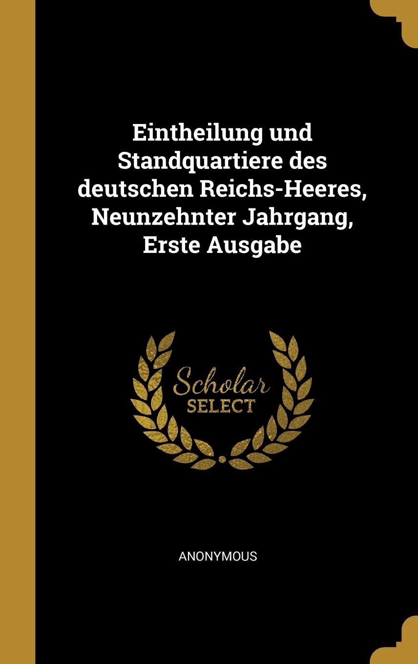 Eintheilung und Standquartiere des deutschen Reichs-Heeres, Neunzehnter Jahrgang, Erste Ausgabe Politics & History