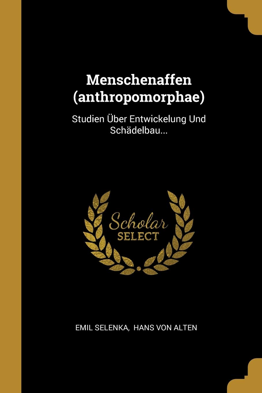 Menschenaffen (anthropomorphae): Studien Über Entwickelung Und Schädelbau... Natural Sciences