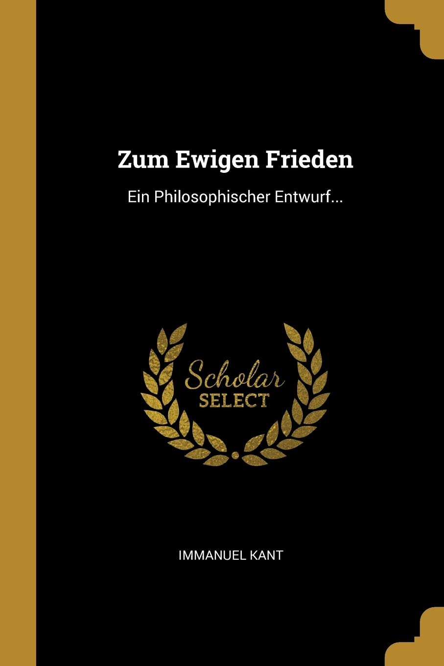Zum Ewigen Frieden: Ein Philosophischer Entwurf... Philosophy