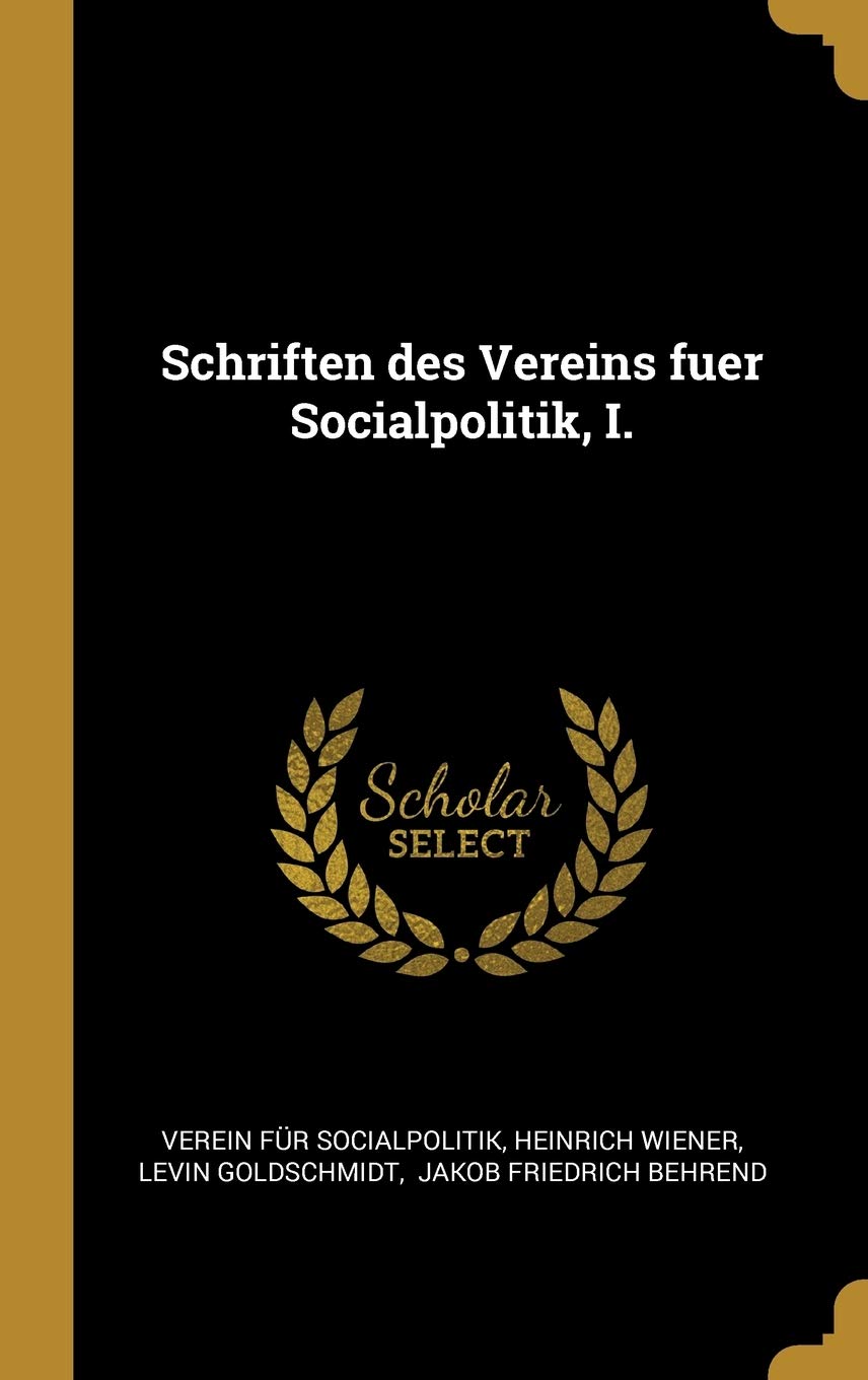 Schriften des Vereins fuer Socialpolitik, I. Politics & History