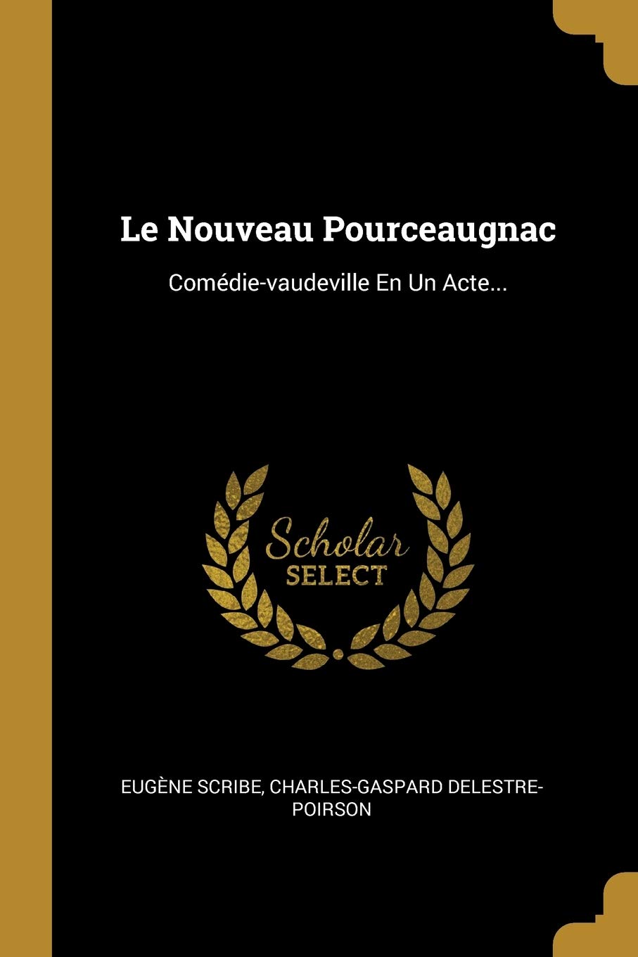 Le Nouveau Pourceaugnac: Comédie-vaudeville En Un Acte... Politics & History