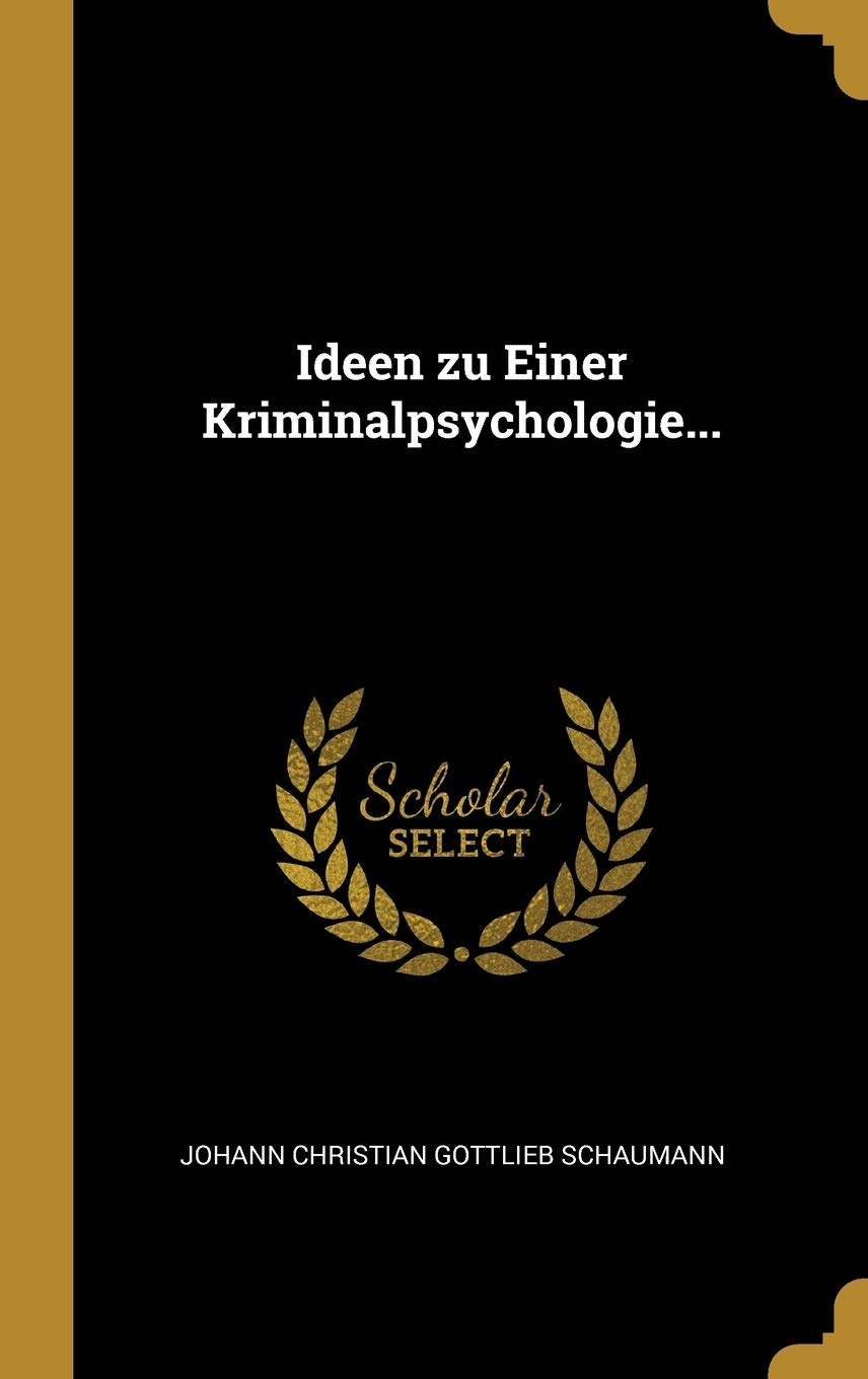 Ideen zu Einer Kriminalpsychologie... Politics & History