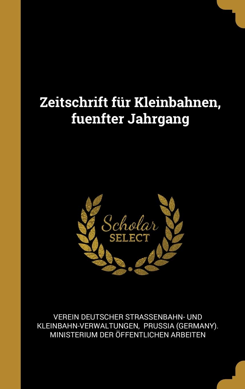 Zeitschrift für Kleinbahnen, fuenfter Jahrgang Politics & History