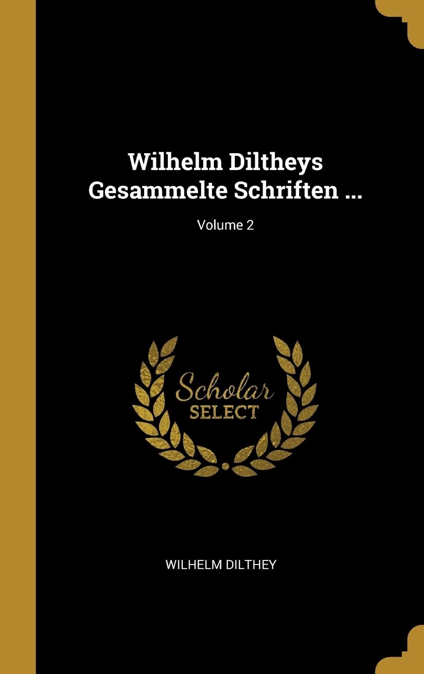Wilhelm Diltheys Gesammelte Schriften ...; Volume 2 Philosophy