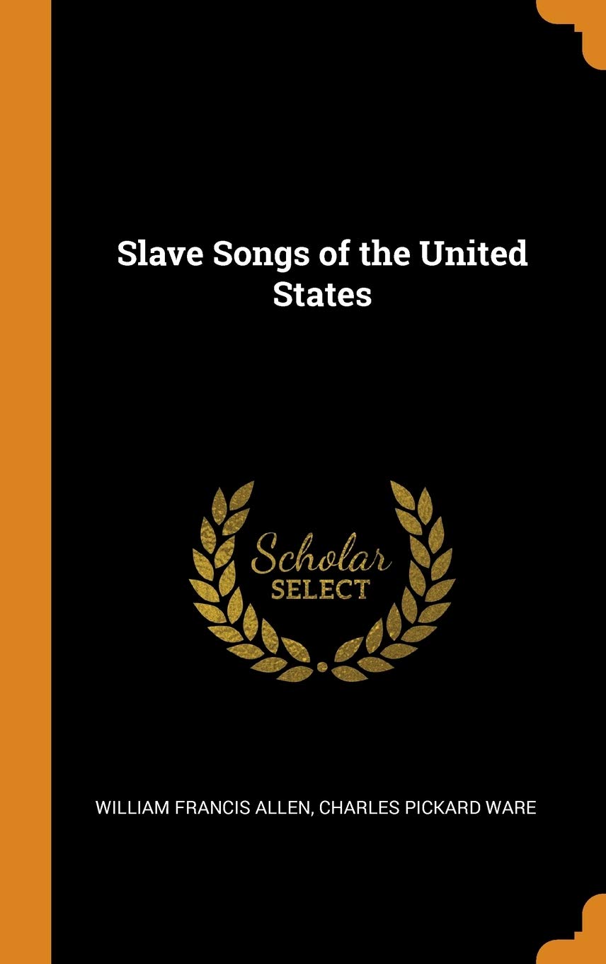 Slave Songs of the United States Arts & Music