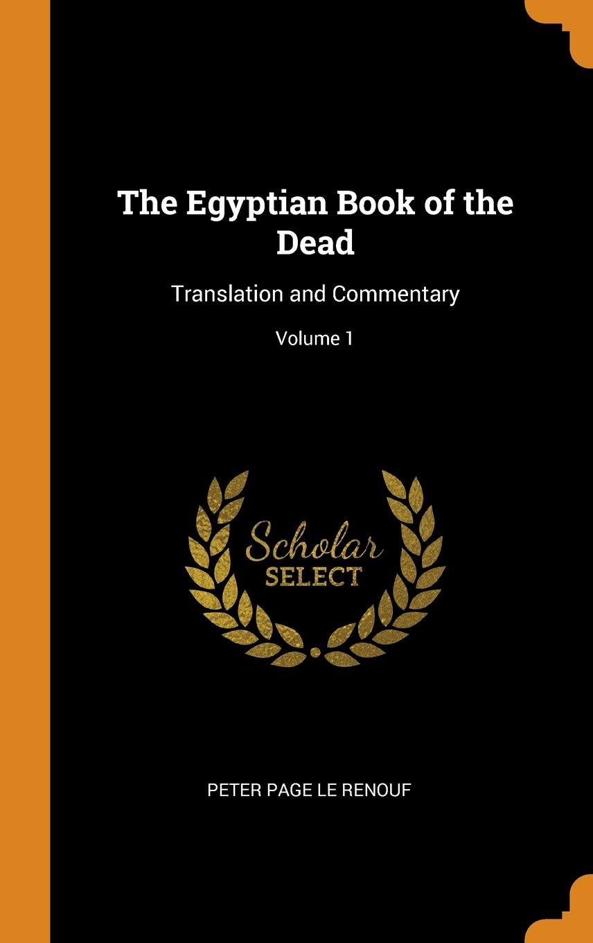 The Egyptian Book of the Dead: Translation and Commentary; Volume 1 Foreign Languages ​​& Dictionaries