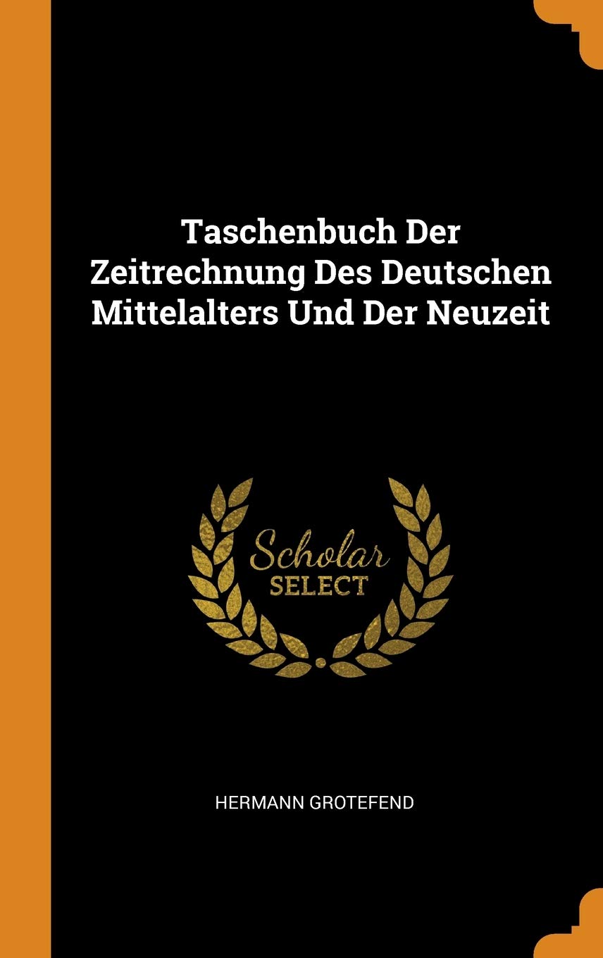 Taschenbuch Der Zeitrechnung Des Deutschen Mittelalters Und Der Neuzeit Reference Books