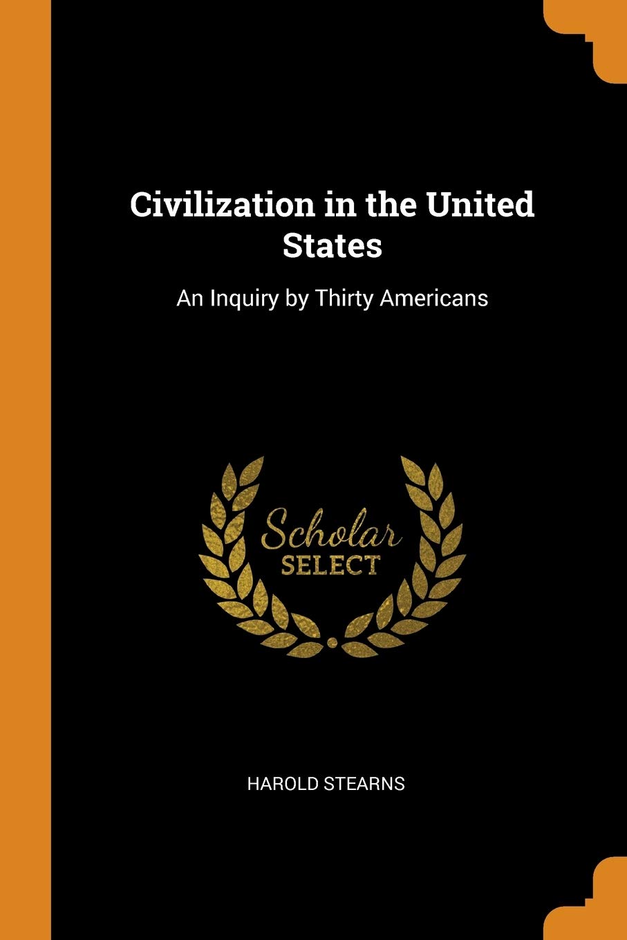 Civilization in the United States: An Inquiry by Thirty Americans Social Sciences