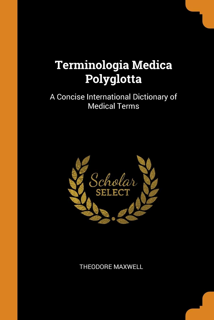Terminologia Medica Polyglotta: A Concise International Dictionary of Medical Terms Medicine