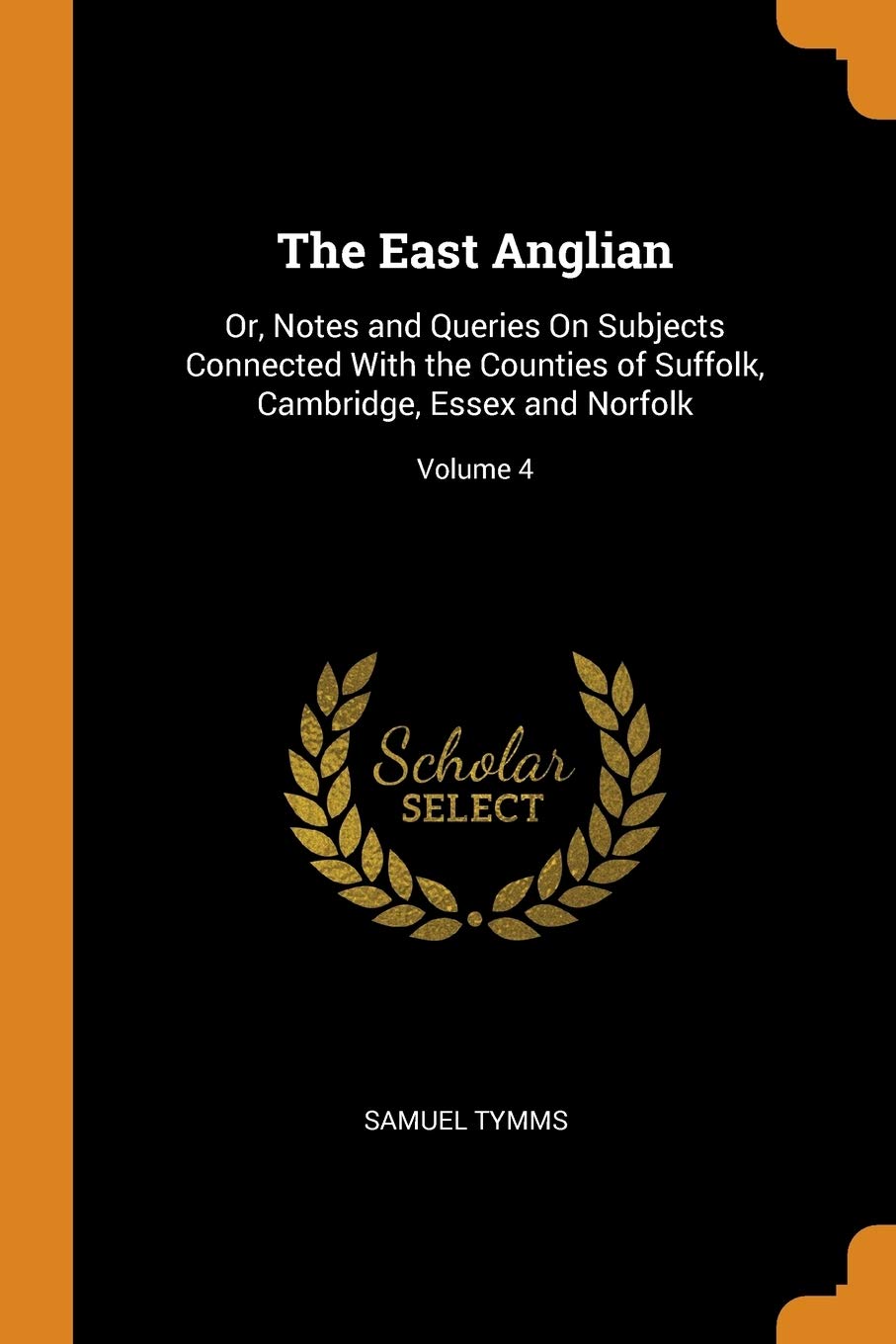 The East Anglian: Or, Notes and Queries On Subjects Connected With the Counties of Suffolk, Cambridge, Essex and Norfolk; Volume 4 Politics & History