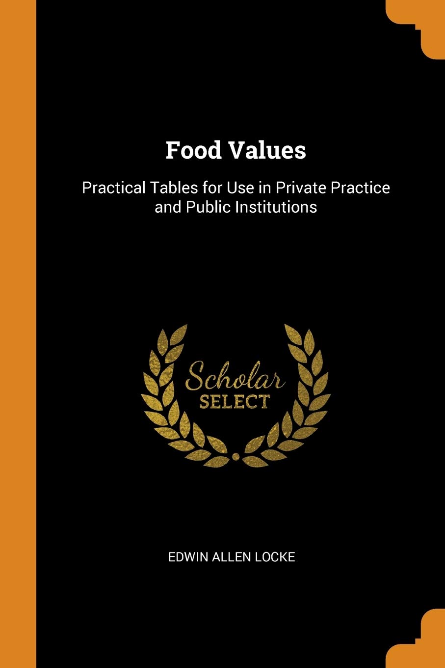 Food Values: Practical Tables for Use in Private Practice and Public Institutions Leisure, Home & Garden