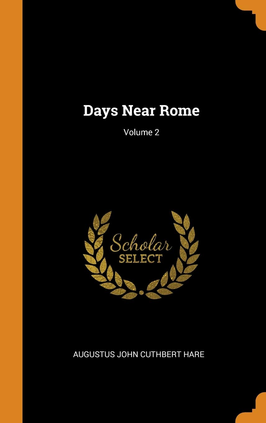 Days Near Rome; Volume 2 Politics & History