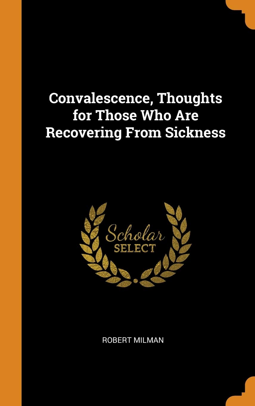 Convalescence, Thoughts for Those Who Are Recovering From Sickness Living & Furnishing