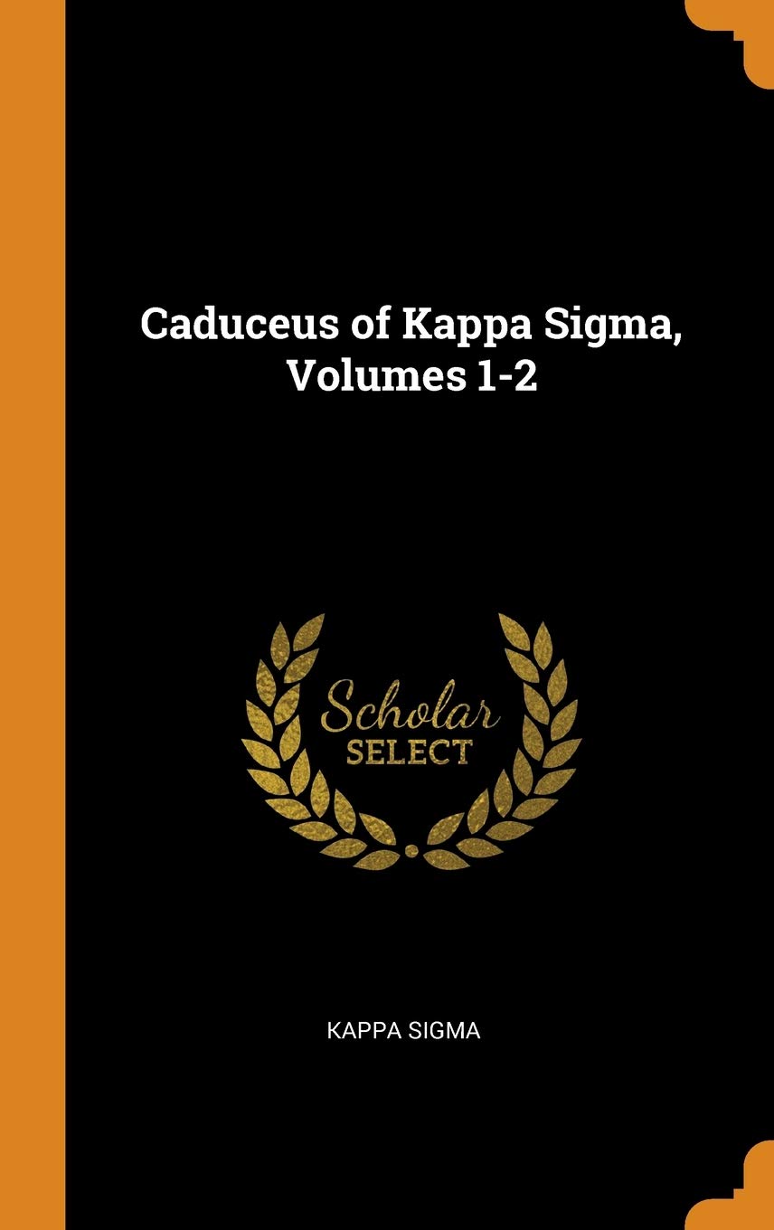 Caduceus of Kappa Sigma, Volumes 1-2 Politics & History