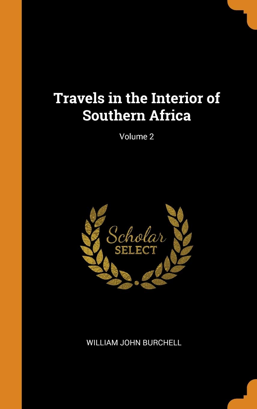 Travels in the Interior of Southern Africa; Volume 2 Memories