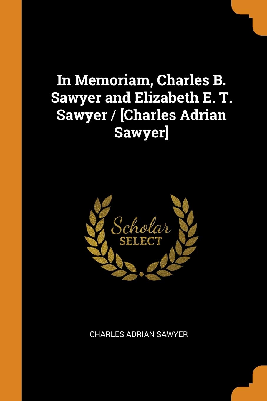 In Memoriam, Charles B. Sawyer and Elizabeth E. T. Sawyer / Politics & History
