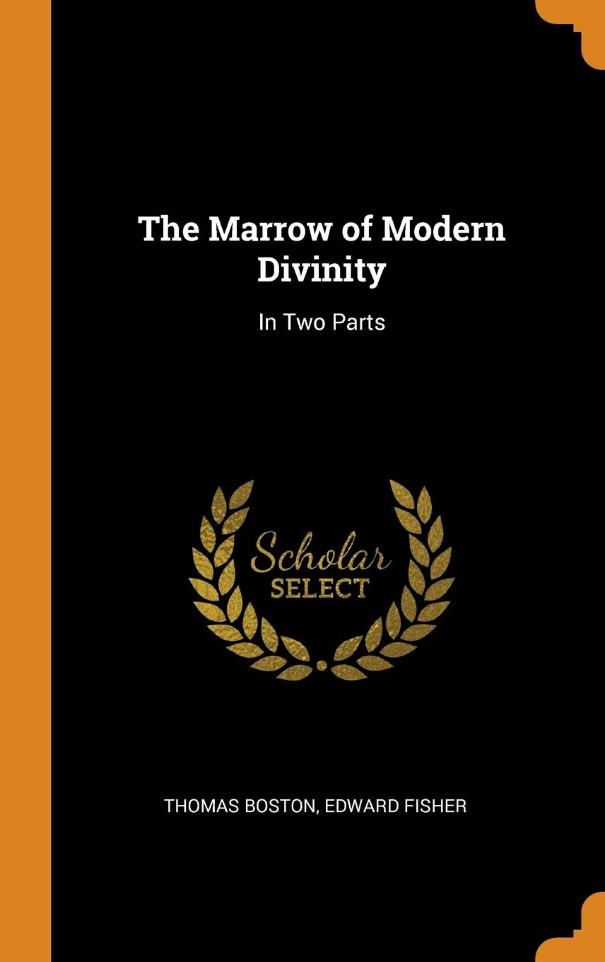 The Marrow of Modern Divinity: In Two Parts Religion & Esotericism