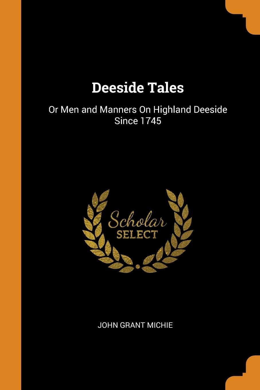Deeside Tales: Or Men and Manners On Highland Deeside Since 1745 Contemporary literature