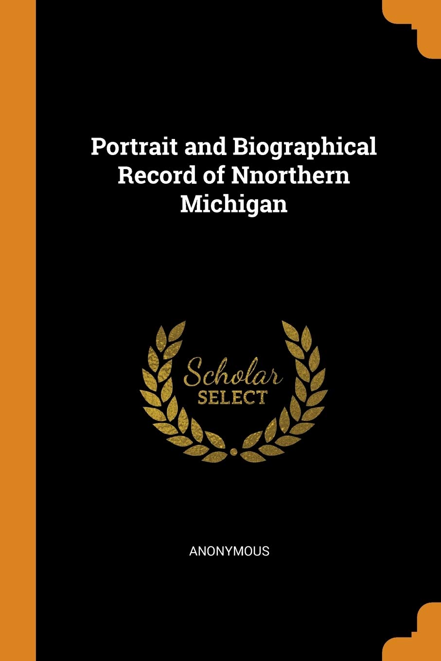 Portrait and Biographical Record of Nnorthern Michigan Politics & History