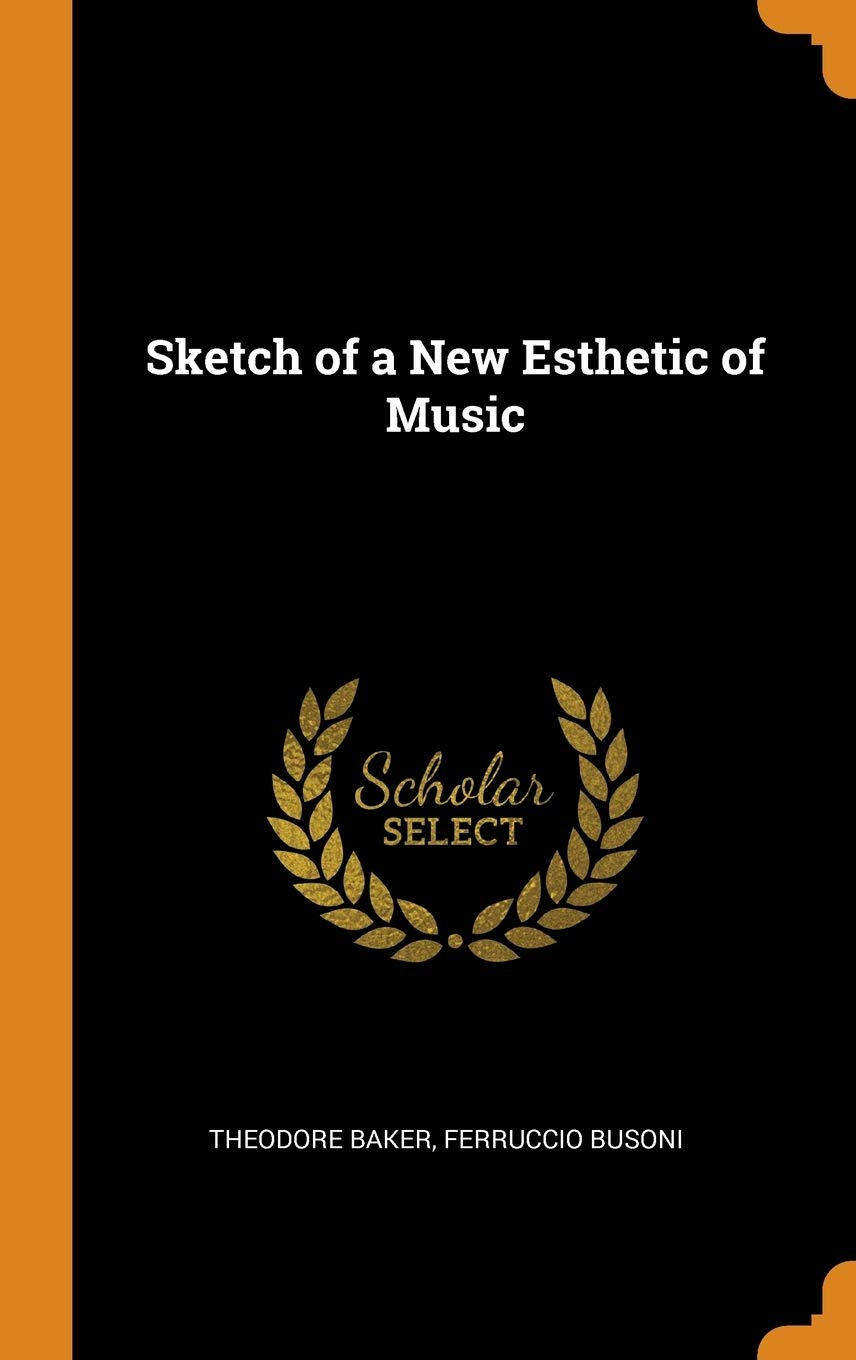 Sketch of a New Esthetic of Music Arts & Music
