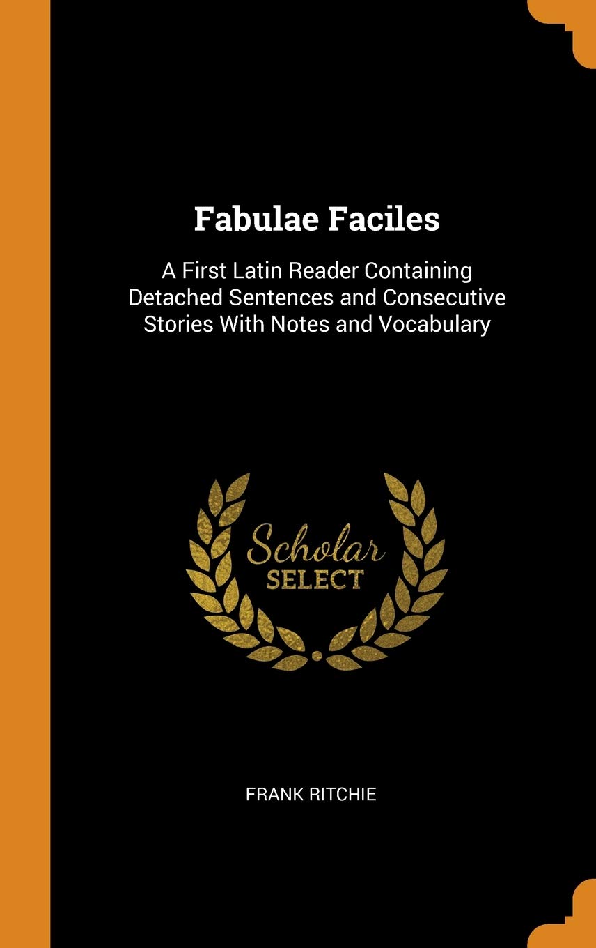 Fabulae Faciles: A First Latin Reader Containing Detached Sentences and Consecutive Stories With Notes and Vocabulary Living & Furnishing