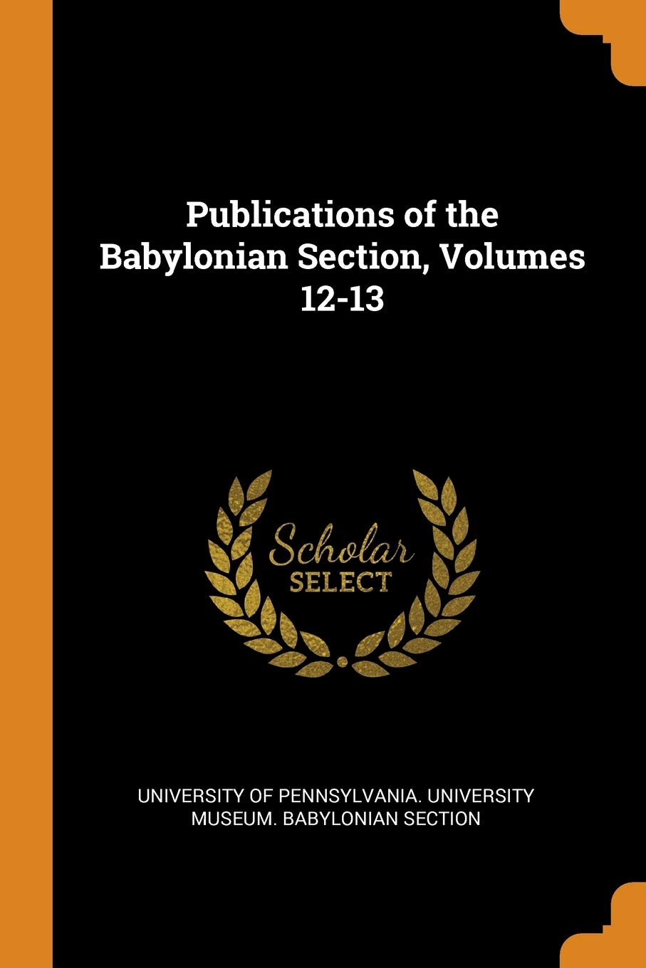 Publications of the Babylonian Section, Volumes 12-13 Foreign Languages ​​& Dictionaries