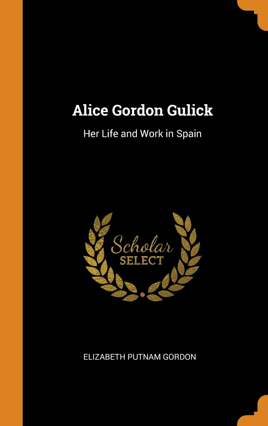 Alice Gordon Gulick: Her Life and Work in Spain Memories
