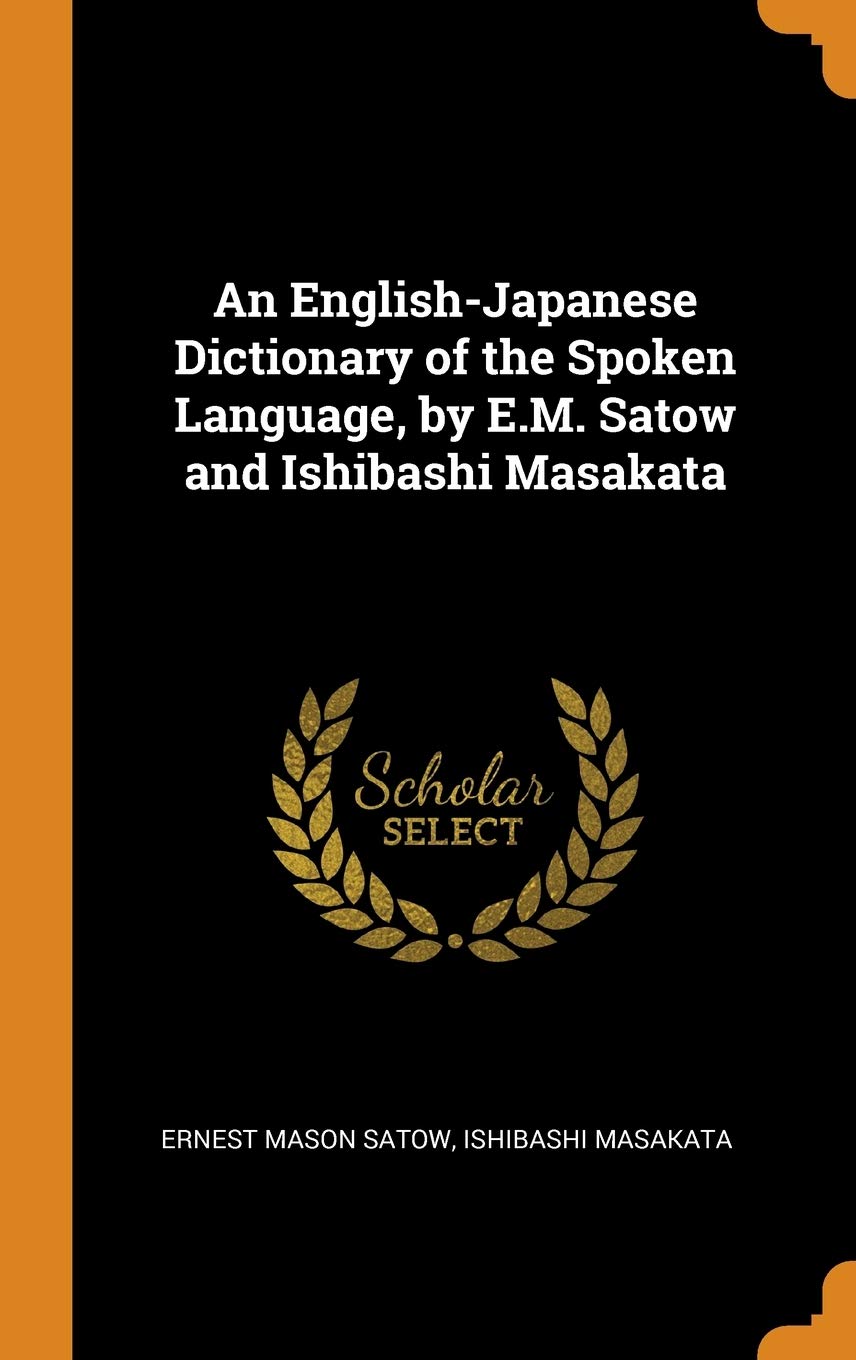 An English-Japanese Dictionary of the Spoken Language, by E.M. Satow and Ishibashi Masakata book