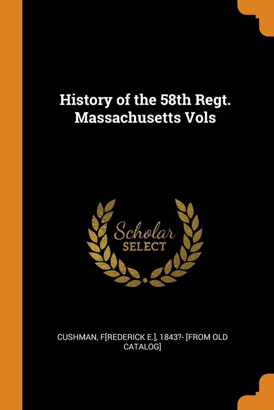 History of the 58th Regt. Massachusetts Vols Politics & History
