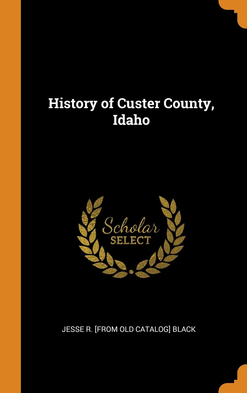 History of Custer County, Idaho Politics & History