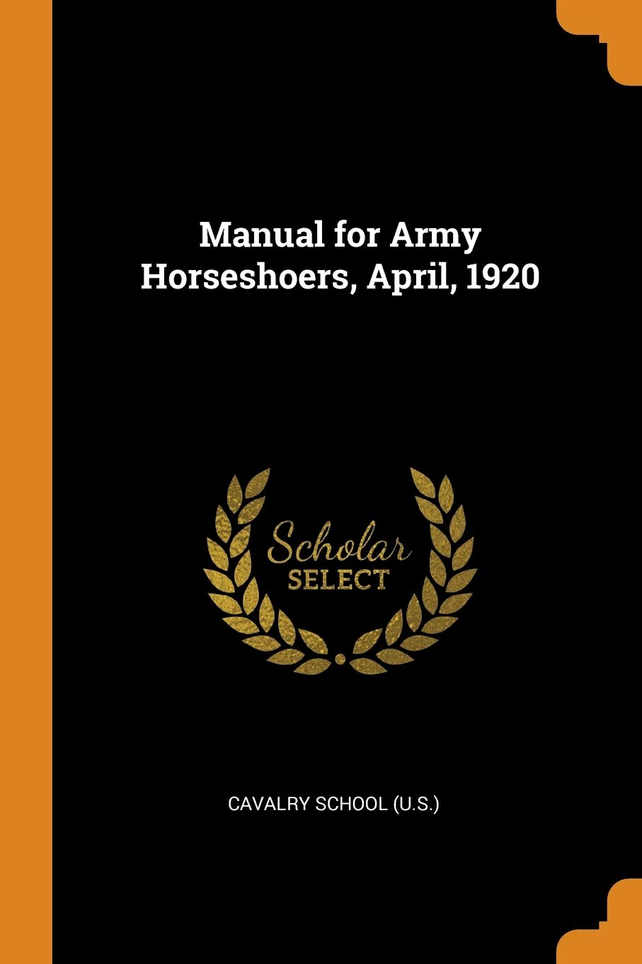 Manual for Army Horseshoers, April, 1920 Politics & History