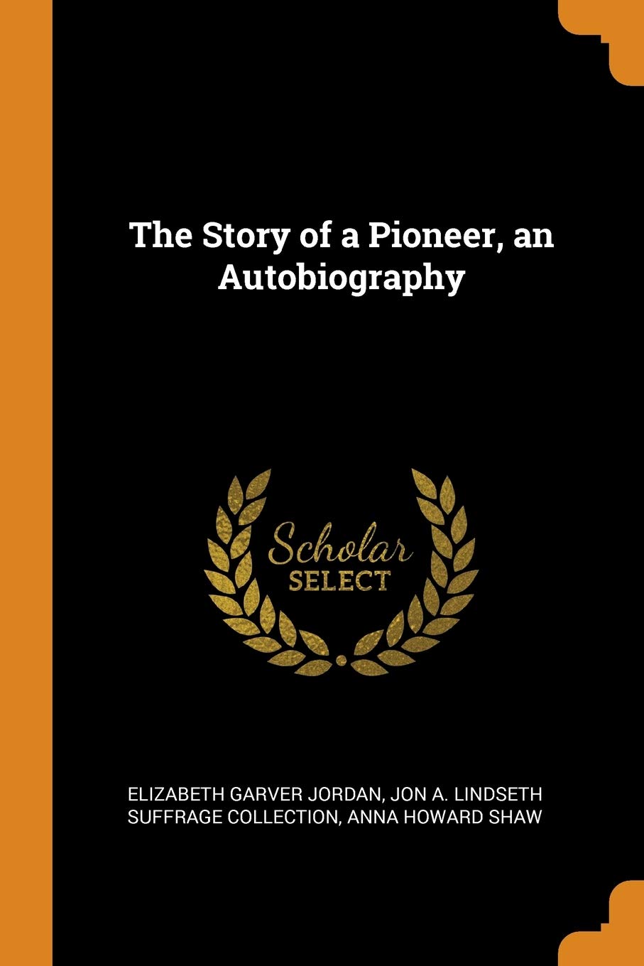 The Story of a Pioneer, an Autobiography Politics & History