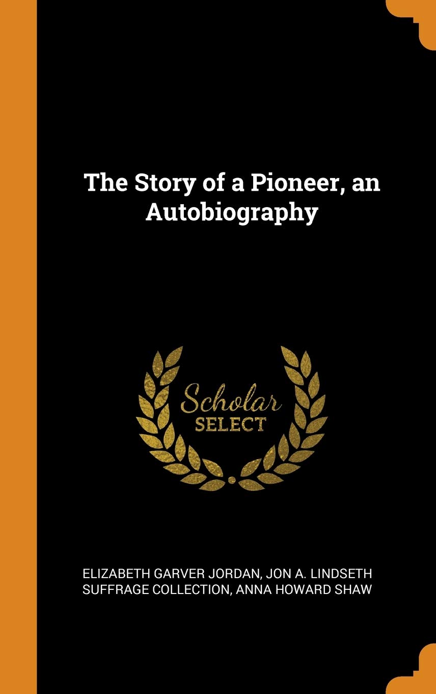 The Story of a Pioneer, an Autobiography Politics & History