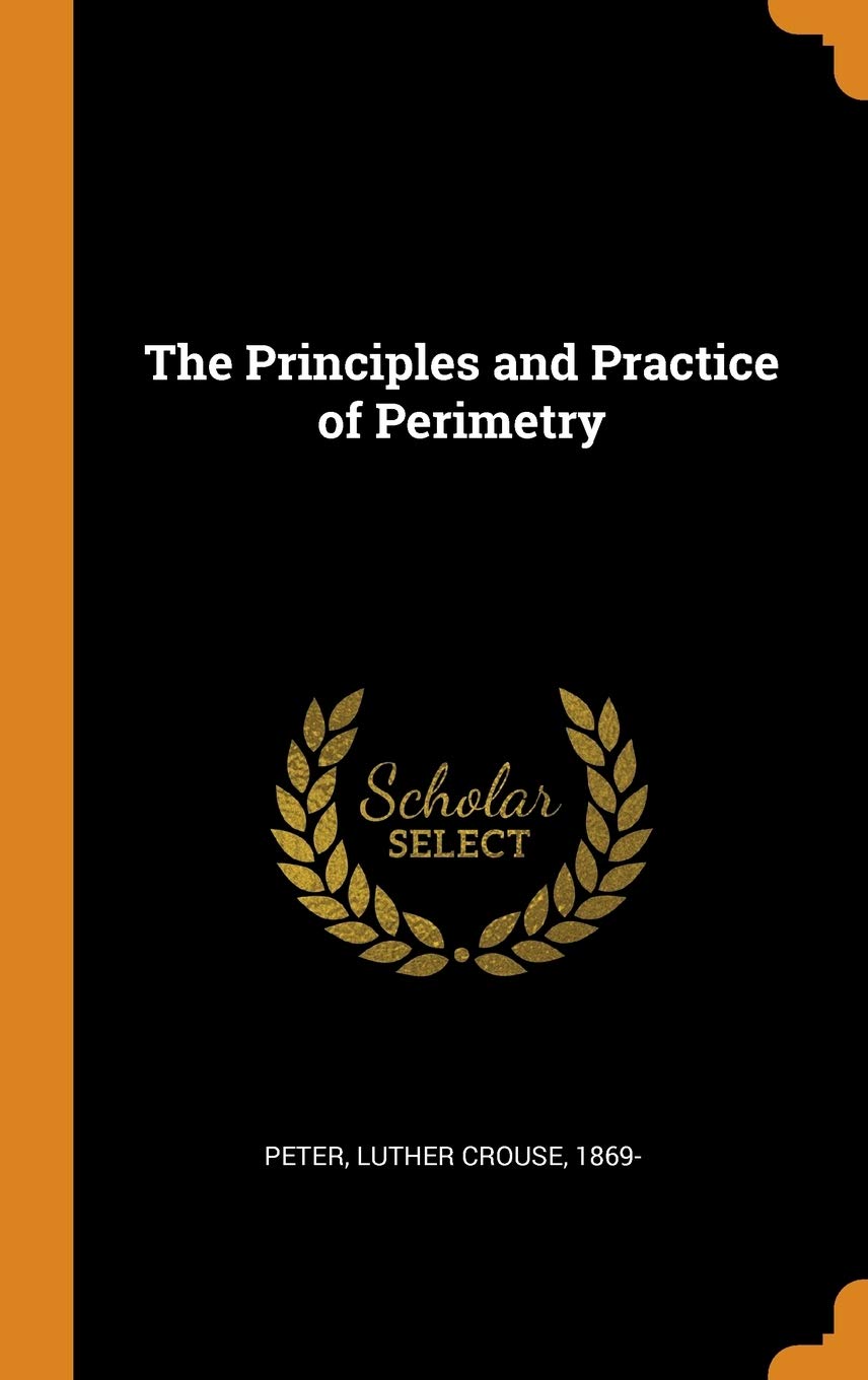 The Principles and Practice of Perimetry Politics & History