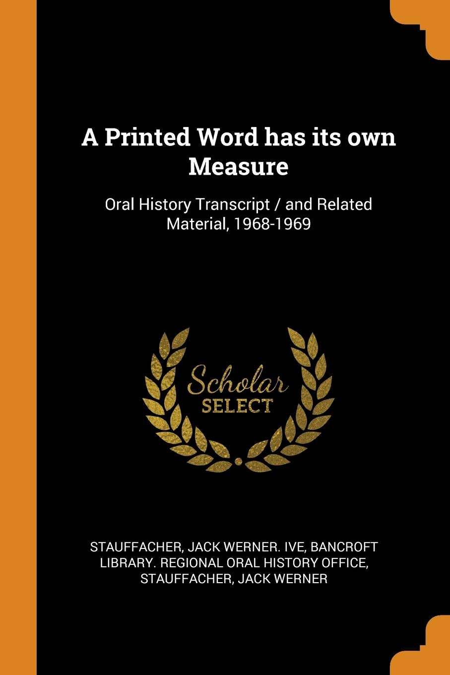 A Printed Word Has Its Own Measure: Oral History Transcript / And Related Material, 1968-1969 Politics & History