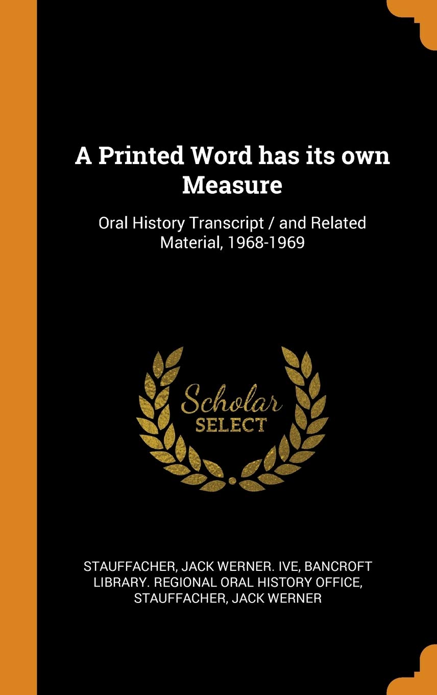 A Printed Word has its own Measure: Oral History Transcript / and Related Material, 1968-1969 Politics & History